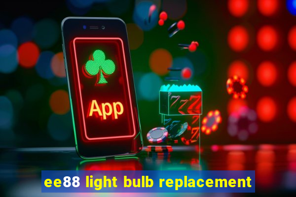 ee88 light bulb replacement