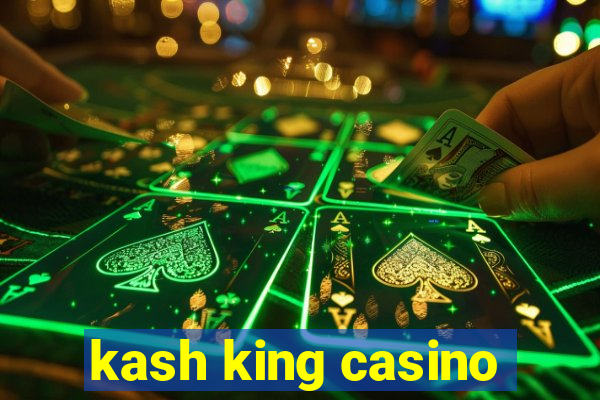 kash king casino