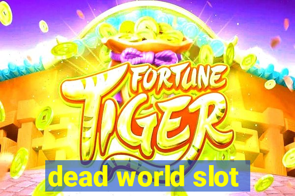 dead world slot