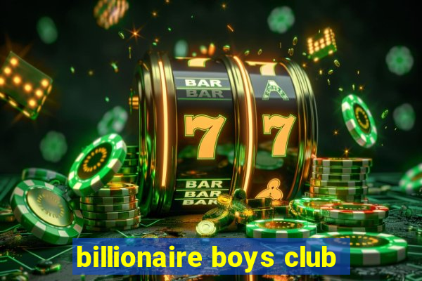 billionaire boys club