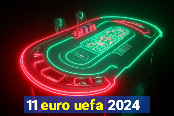 11 euro uefa 2024