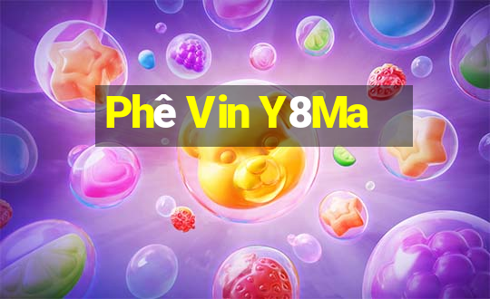 Phê Vin Y8Ma