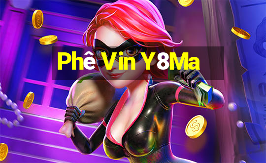 Phê Vin Y8Ma