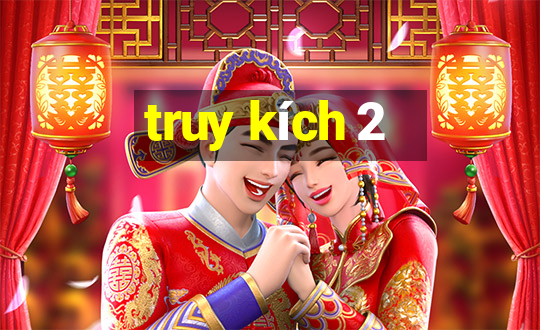 truy kích 2