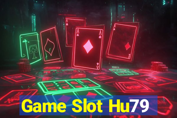 Game Slot Hu79