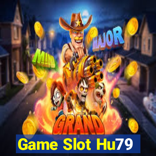 Game Slot Hu79