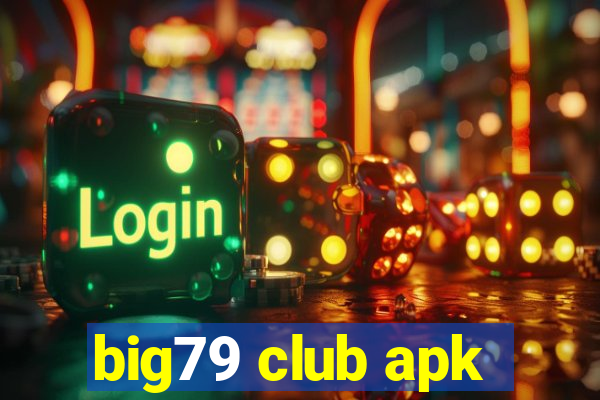 big79 club apk