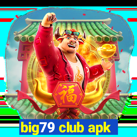 big79 club apk