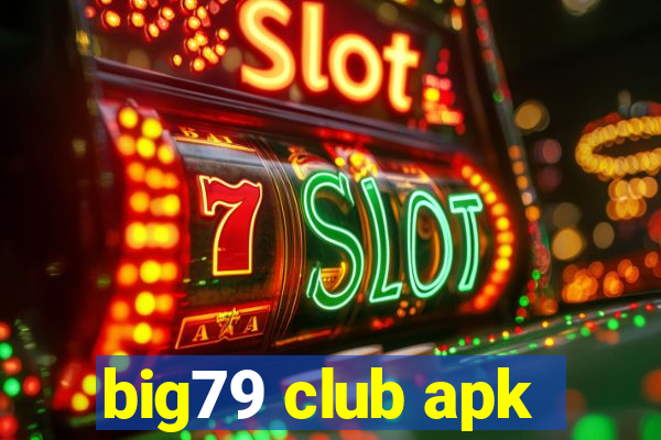 big79 club apk