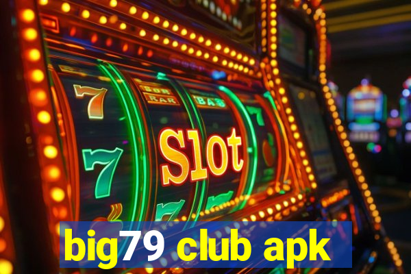 big79 club apk