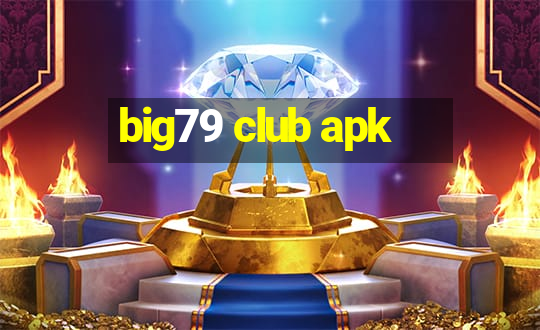 big79 club apk