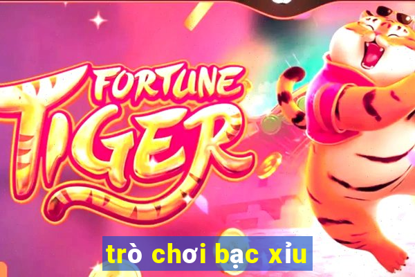 trò chơi bạc xỉu