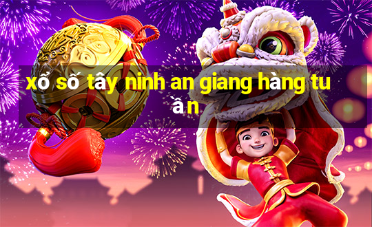 xổ số tây ninh an giang hàng tuần