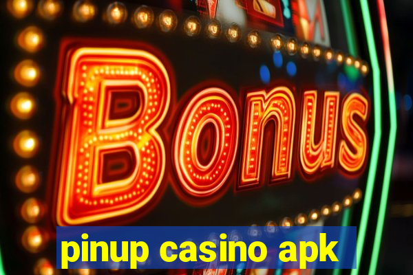 pinup casino apk