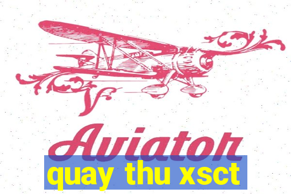 quay thu xsct