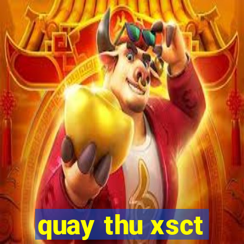 quay thu xsct