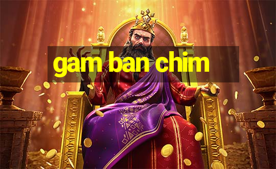 gam ban chim