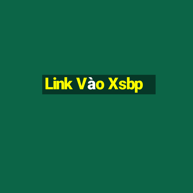 Link Vào Xsbp