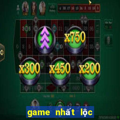 game nhất lộc đổi thưởng