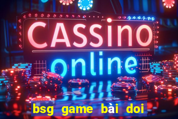 bsg game bài doi thuong ios