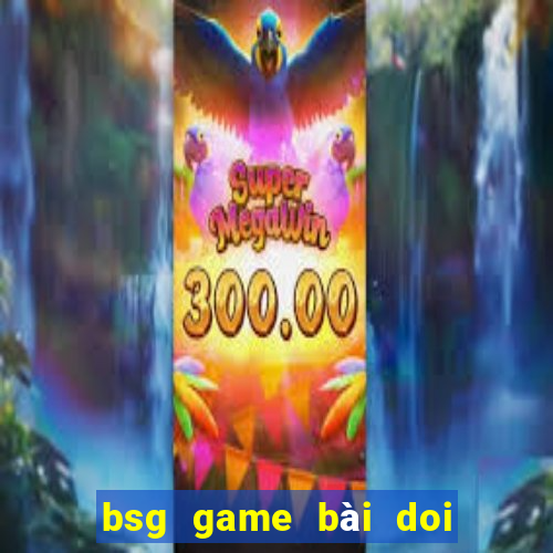 bsg game bài doi thuong ios