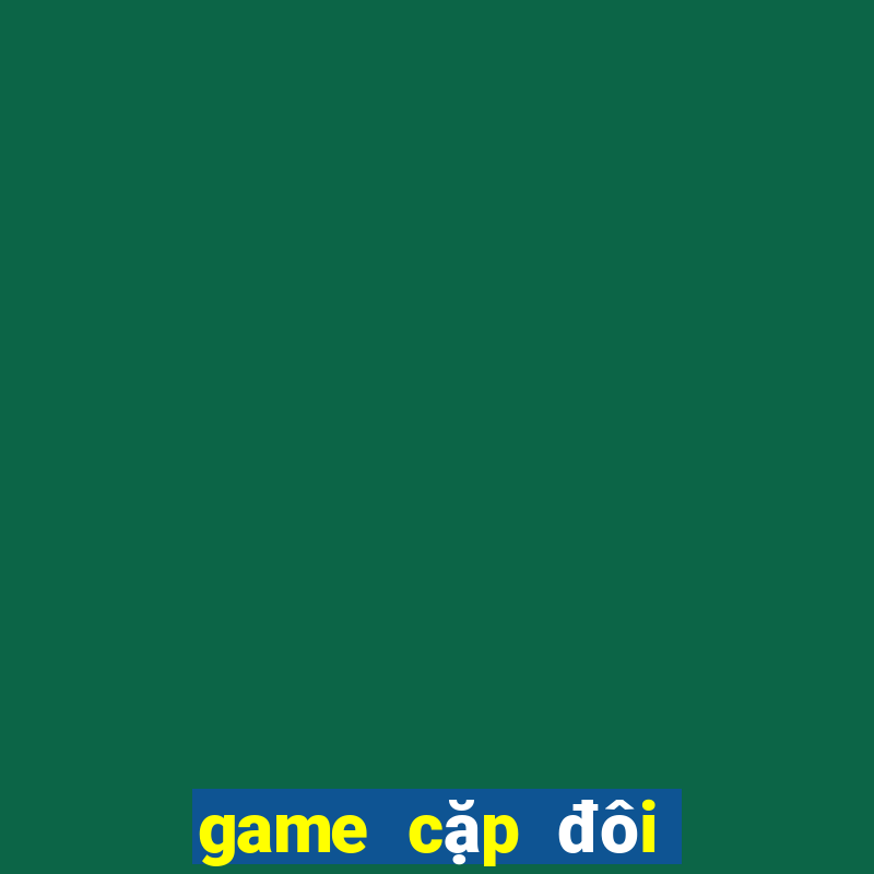 game cap doi de thuong