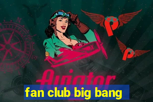 fan club big bang