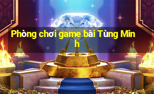 Phòng chơi game bài Tùng Minh