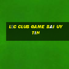 Lộc Club Game Bài Uy Tín