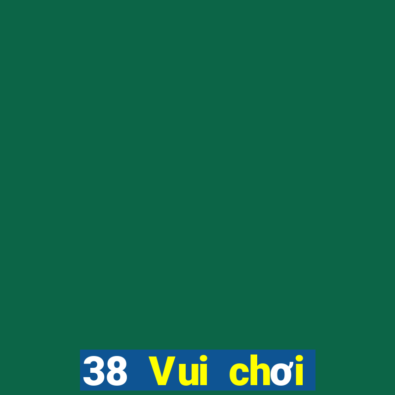 38 Vui chơi giải trí