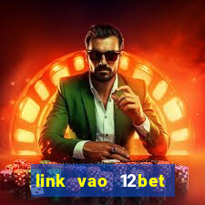 link vao 12bet bang dien thoai