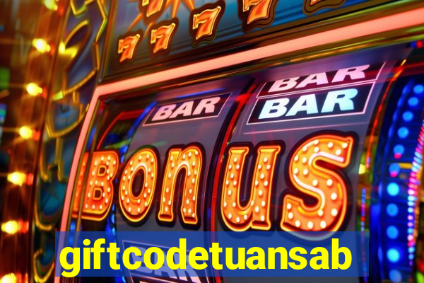 giftcodetuansabo