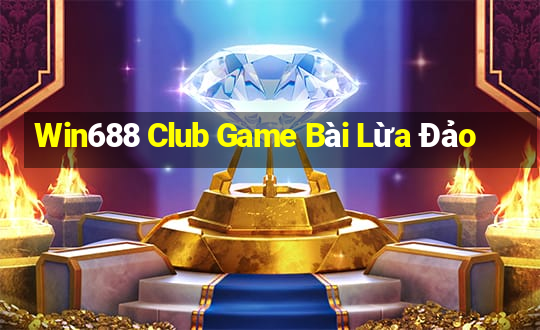 Win688 Club Game Bài Lừa Đảo