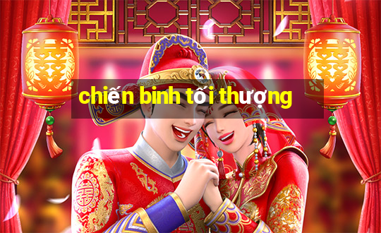 chiến binh tối thượng