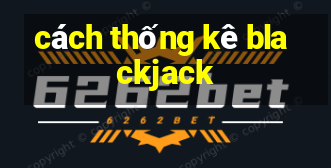 cách thống kê blackjack