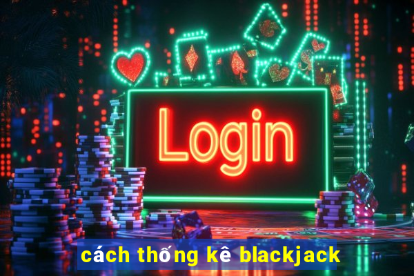 cách thống kê blackjack