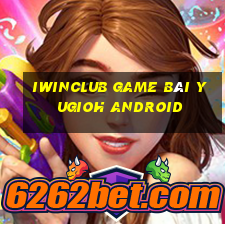 Iwinclub Game Bài Yugioh Android