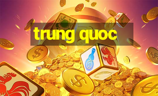 trung quoc