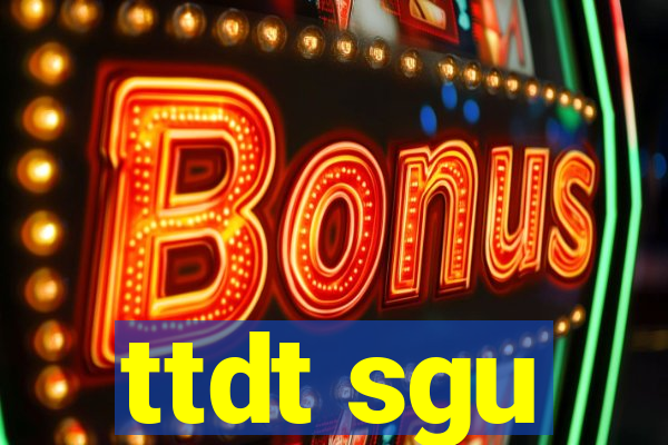 ttdt sgu