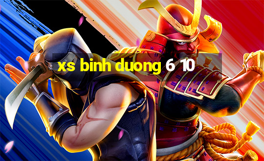 xs binh duong 6 10