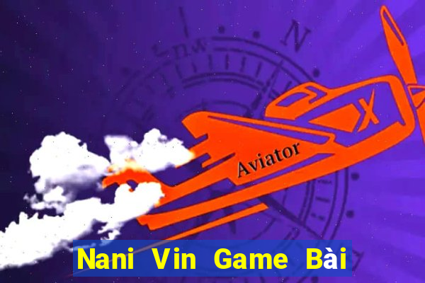 Nani Vin Game Bài Nạp The Garena