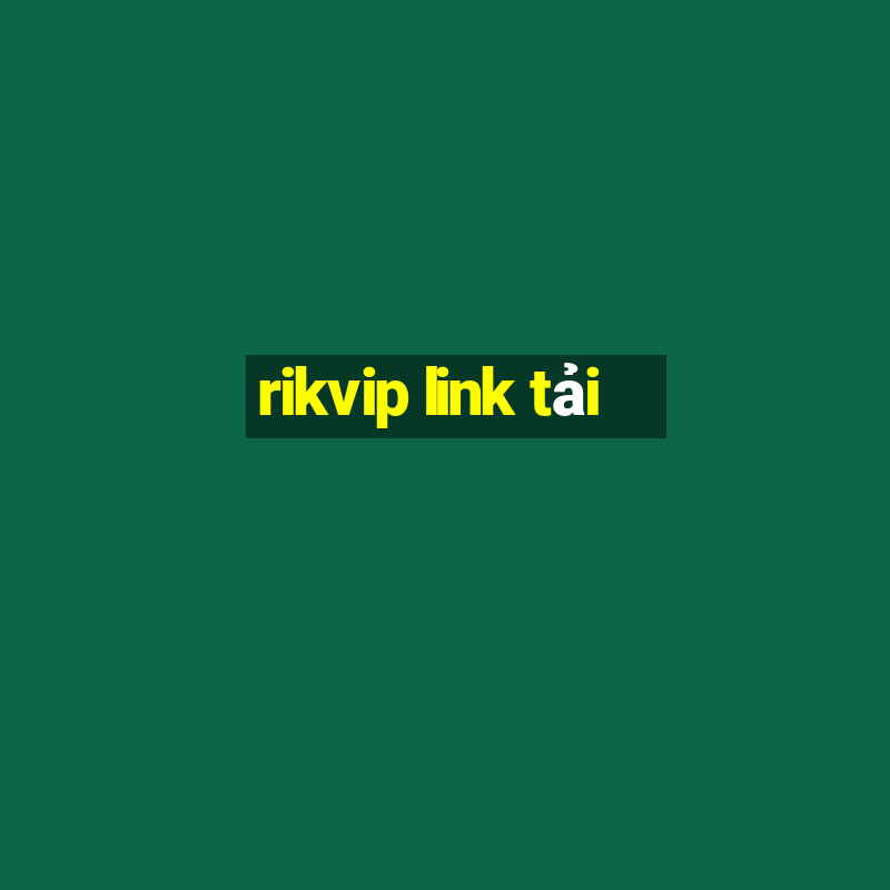 rikvip link tải