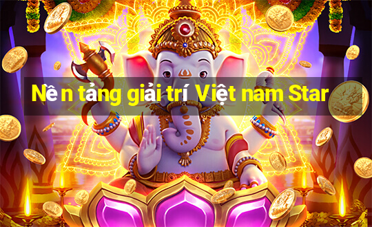 Nền tảng giải trí Việt nam Star