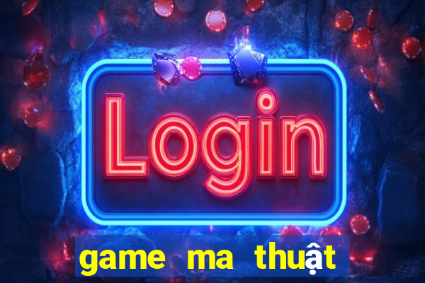 game ma thuật pháp sư