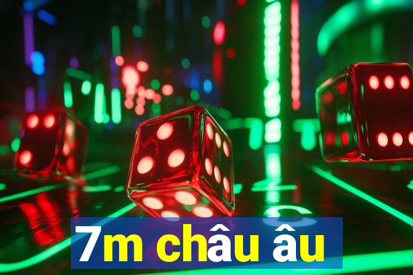 7m châu âu