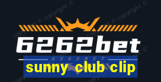 sunny club clip