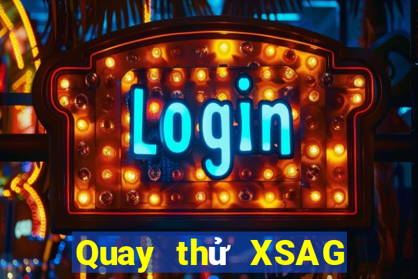 Quay thử XSAG thứ tư