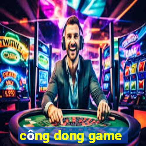 công dong game