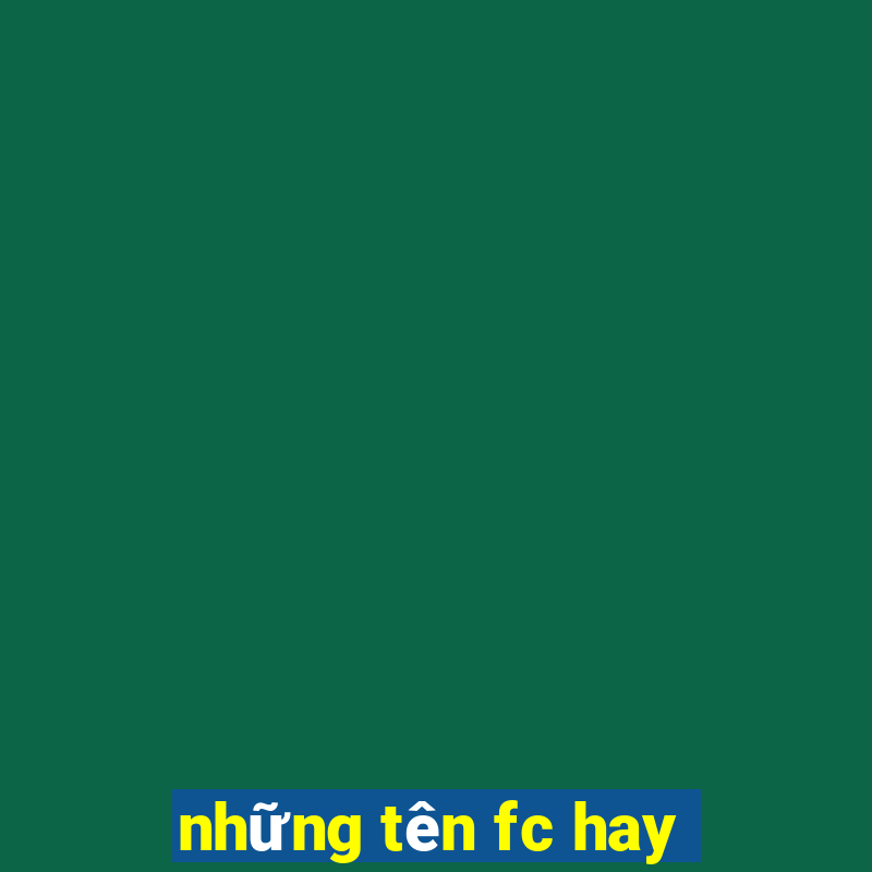 những tên fc hay