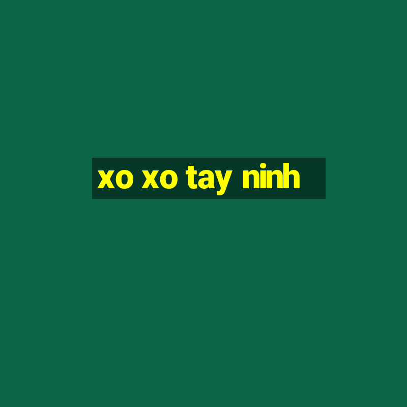 xo xo tay ninh